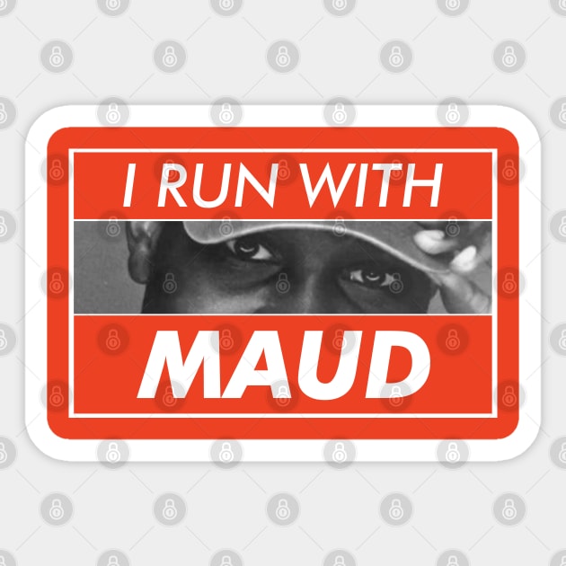 I Run With Maud Sticker by VanTees